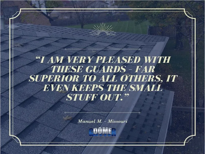 Manuel M. — GutterDome authorized dealer testimonial, Missouri